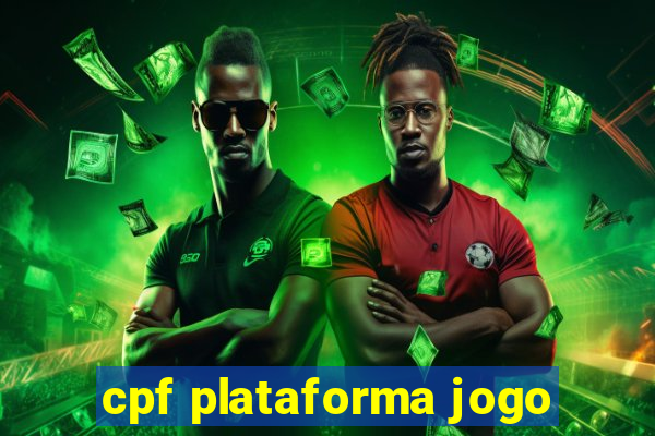 cpf plataforma jogo