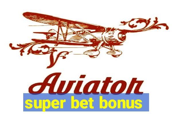 super bet bonus