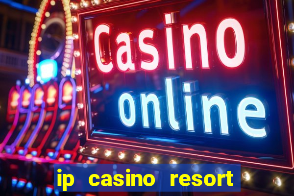 ip casino resort in biloxi