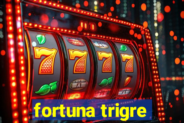 fortuna trigre