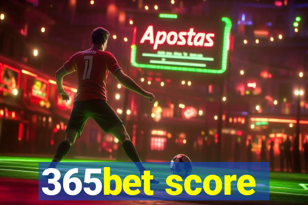 365bet score