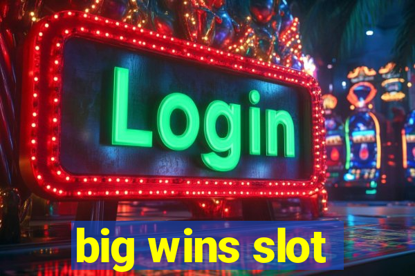 big wins slot