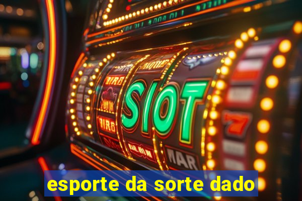 esporte da sorte dado