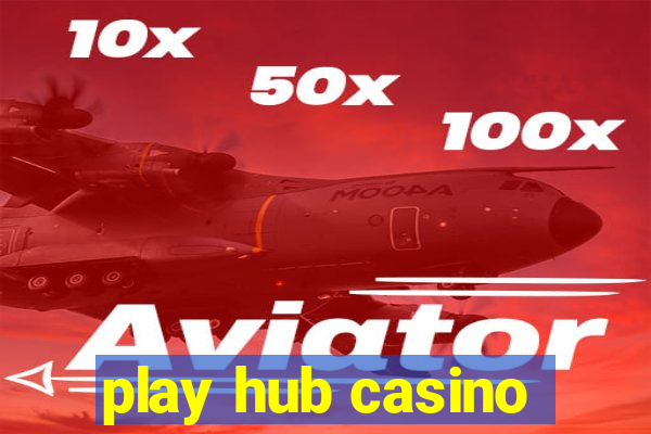 play hub casino