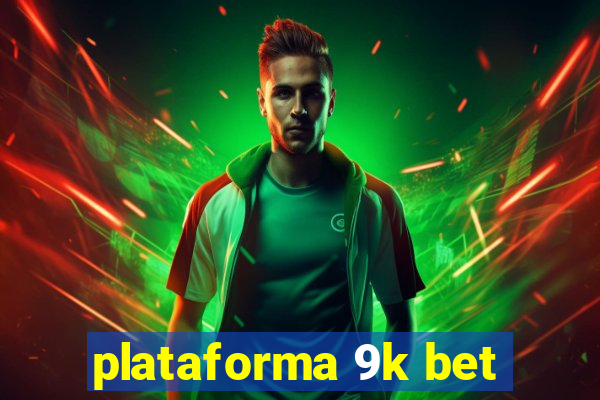 plataforma 9k bet