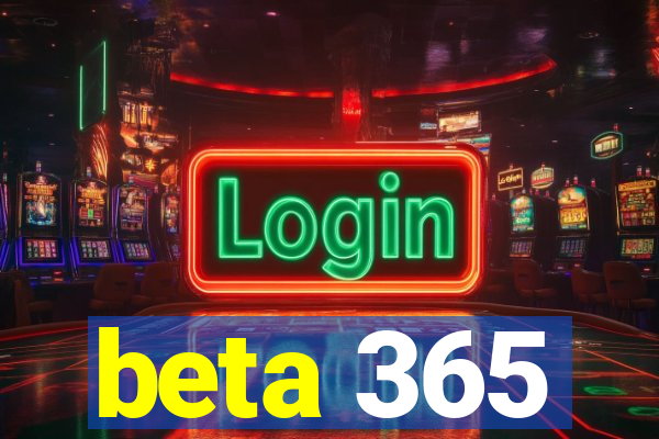 beta 365