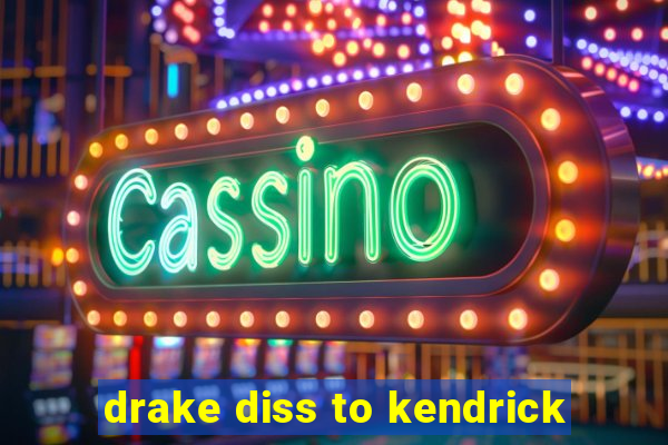 drake diss to kendrick