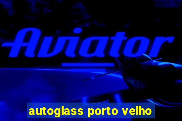 autoglass porto velho