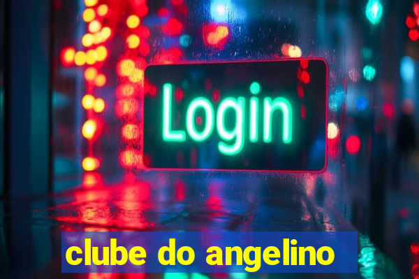 clube do angelino