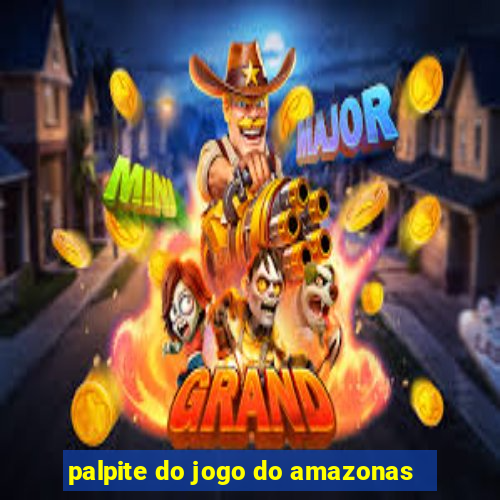 palpite do jogo do amazonas