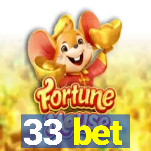 33 bet