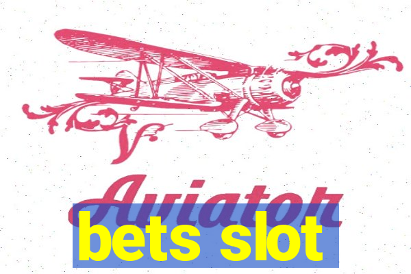 bets slot