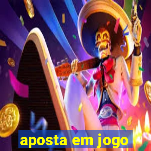 aposta em jogo