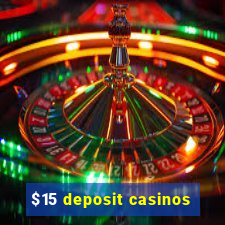 $15 deposit casinos