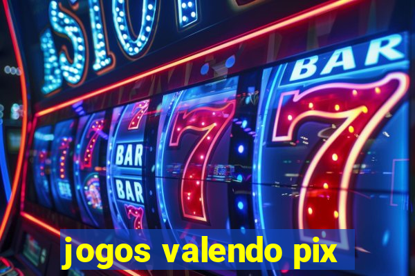 jogos valendo pix