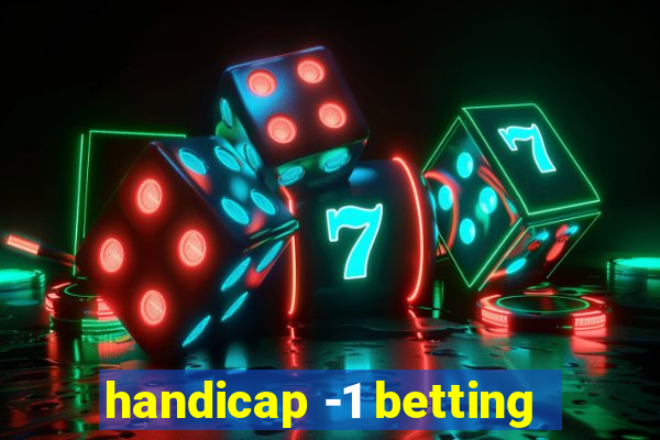 handicap -1 betting