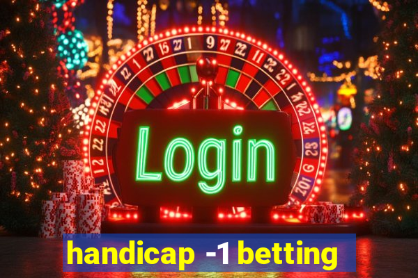 handicap -1 betting