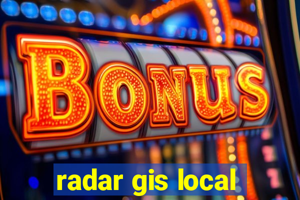 radar gis local