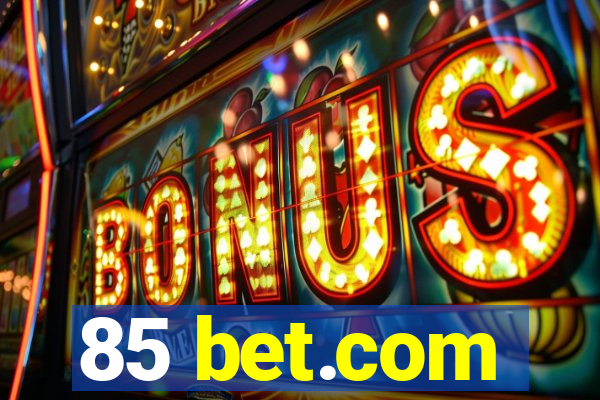 85 bet.com