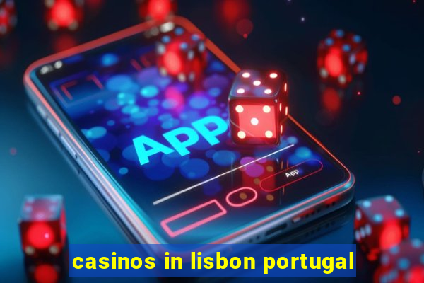 casinos in lisbon portugal