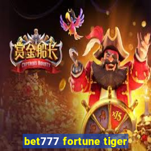 bet777 fortune tiger