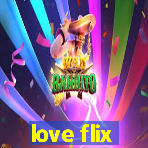 love flix