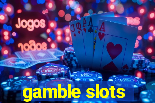 gamble slots