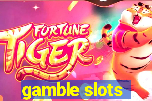 gamble slots