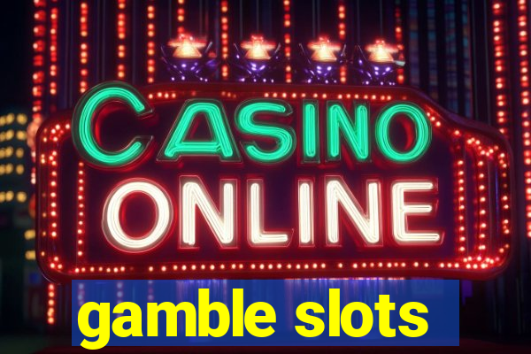 gamble slots