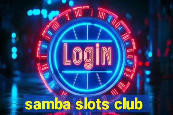 samba slots club