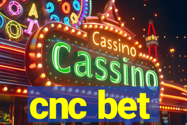 cnc bet