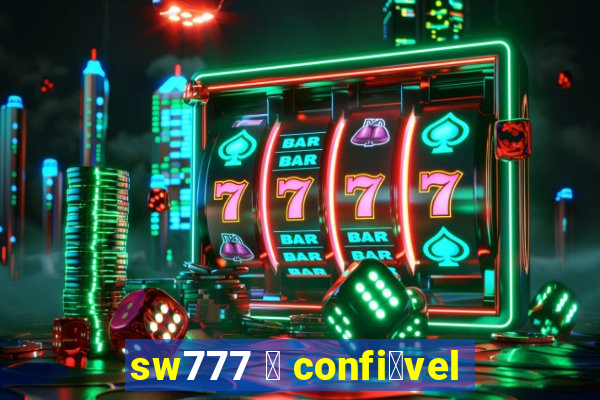 sw777 茅 confi谩vel