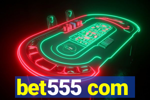 bet555 com