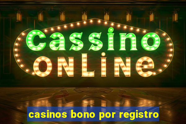 casinos bono por registro