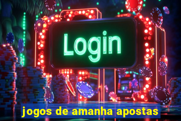 jogos de amanha apostas