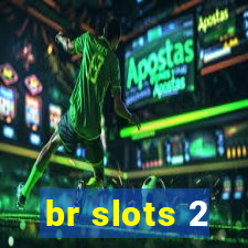 br slots 2