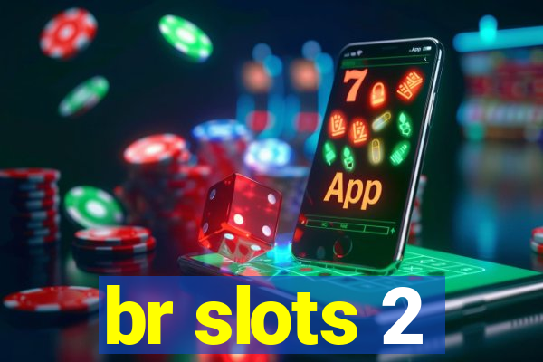 br slots 2