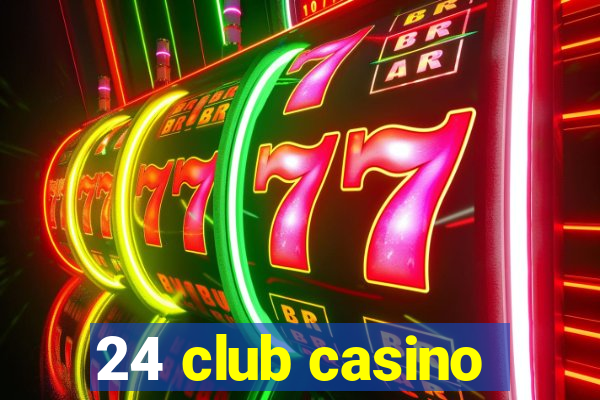 24 club casino