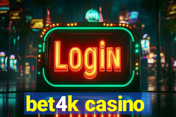 bet4k casino