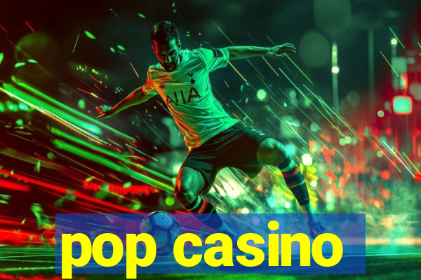 pop casino