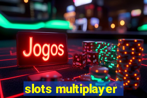 slots multiplayer