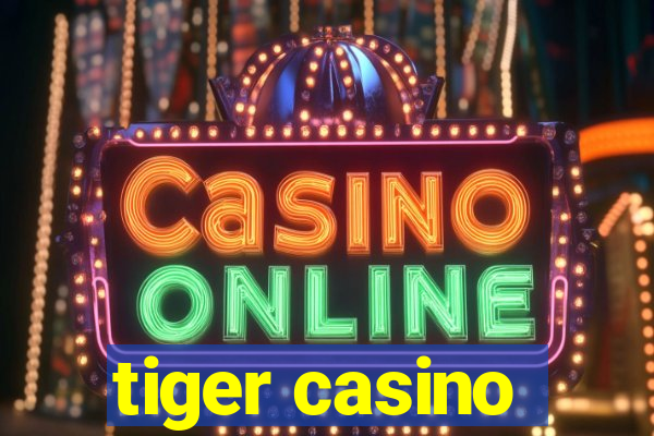 tiger casino