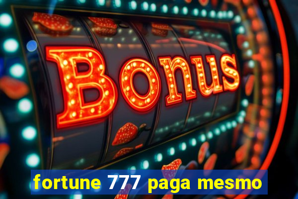 fortune 777 paga mesmo