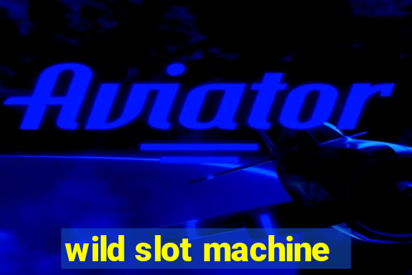 wild slot machine