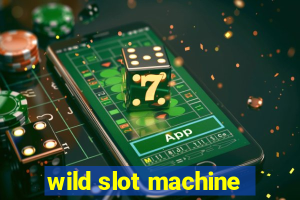 wild slot machine