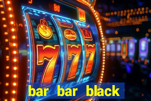 bar bar black sheet slot