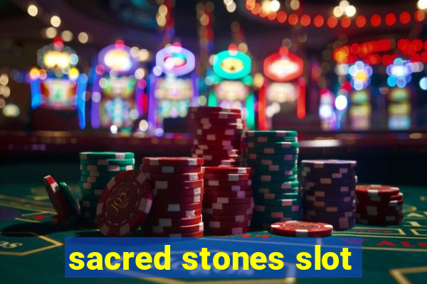 sacred stones slot