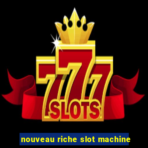 nouveau riche slot machine