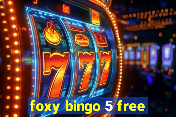 foxy bingo 5 free