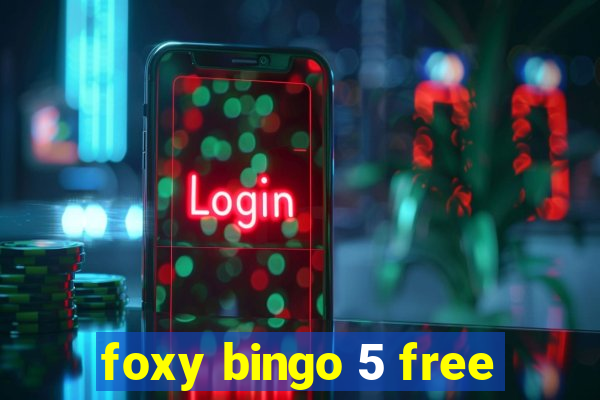 foxy bingo 5 free